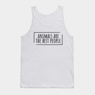 Animals are the best people funny Tank Top